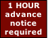 1 HOUR
advance 
notice 
required

